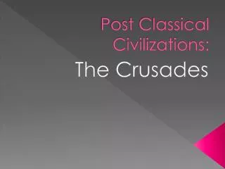 Post Classical Civilizations:
