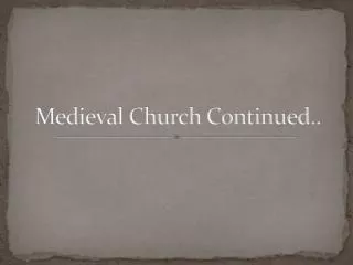 Medieval Church Continued..