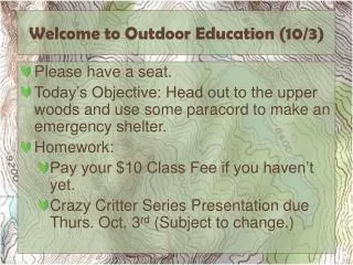 Welcome to Outdoor Education ( 10/3)