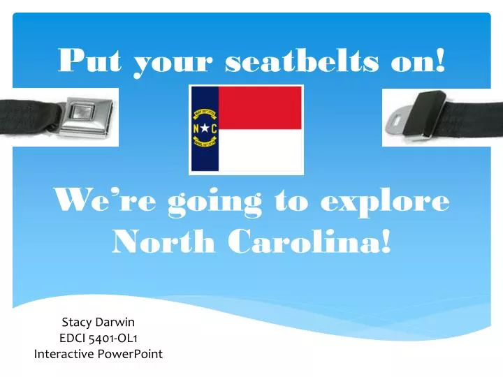 put your seatbelts on we re going to explore north carolina
