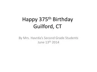 Happy 375 th Birthday Guilford, CT