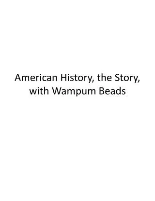 American History, the Story, with Wampum Beads