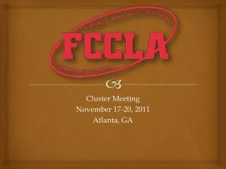 Cluster Meeting November 17-20, 2011 Atlanta, GA