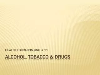 ALCOHOL , Tobacco &amp; DRUGS