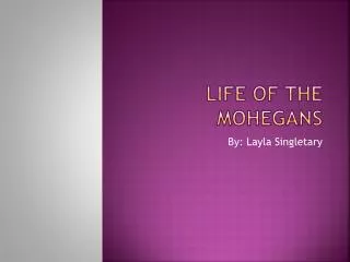 Life of the Mohegans