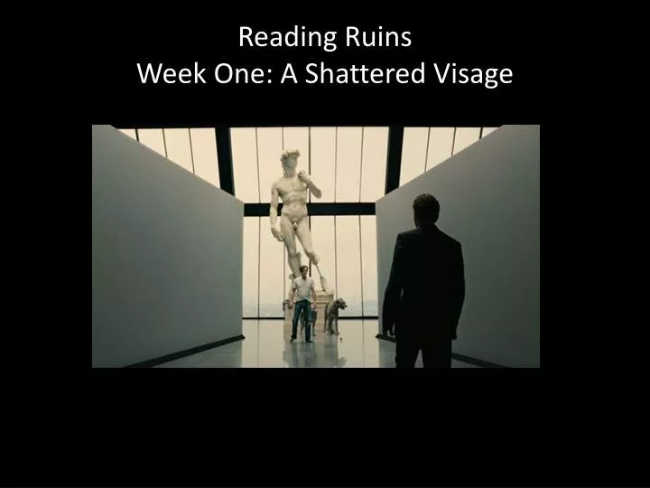 reading ruins week one a shattered visage