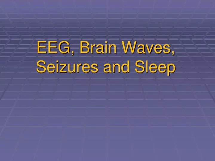 eeg brain waves seizures and sleep