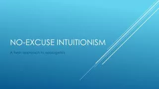 No-excuse intuitionism