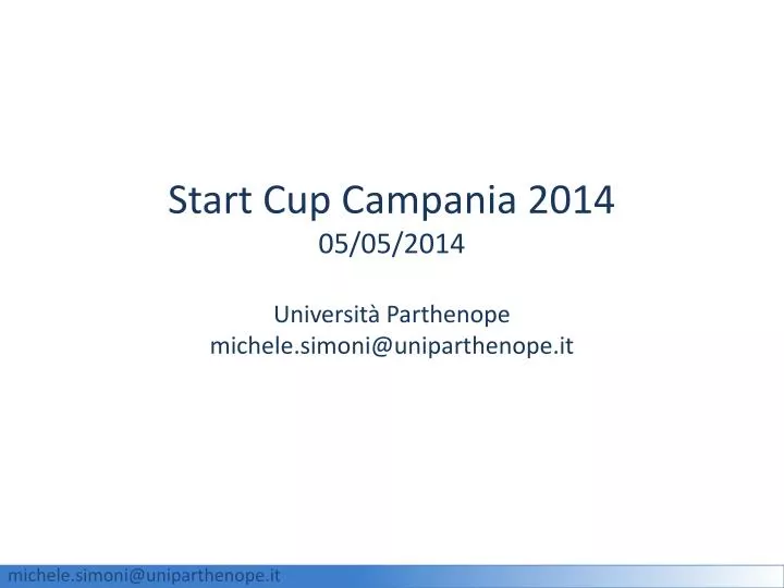 start cup campania 2014 05 05 2014 universit parthenope michele simoni@uniparthenope it