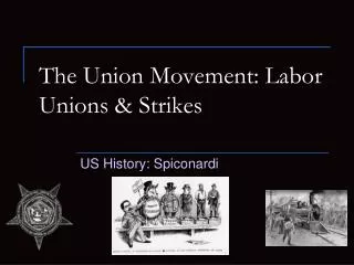 The Union Movement: Labor Unions &amp; Strikes