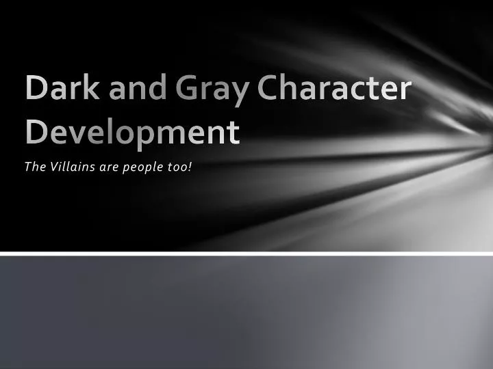dark and gray character development