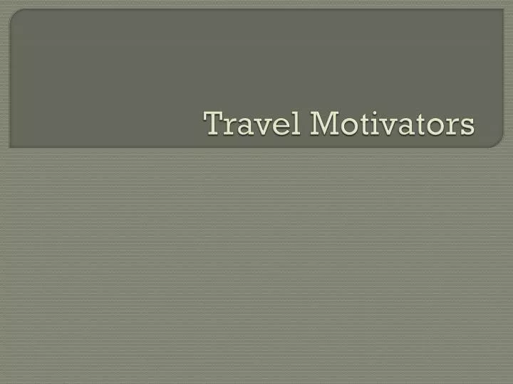 travel motivators