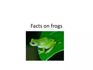 Facts on frogs