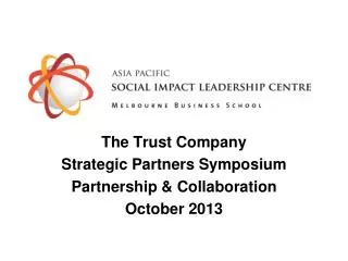 The Trust Company Strategic Partners Symposium Partnership &amp; Collaboration October 2013