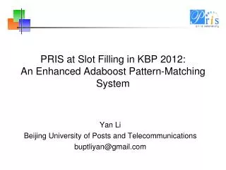 PRIS at Slot Filling in KBP 2012: An Enhanced Adaboost Pattern-Matching System
