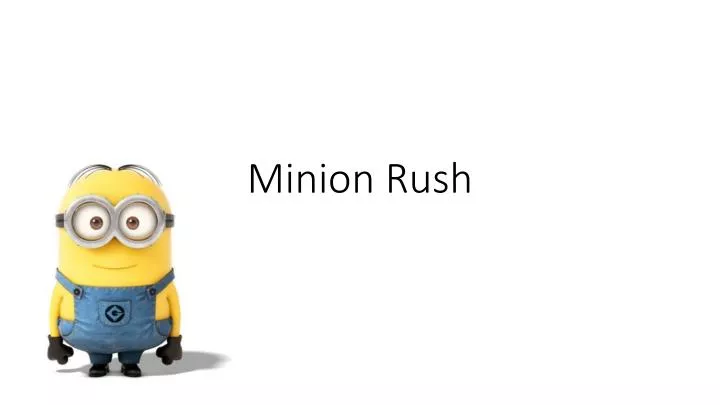 PPT - Minion Rush PowerPoint Presentation, Free Download - ID:2288833
