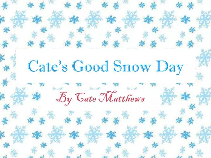 cate s good snow day