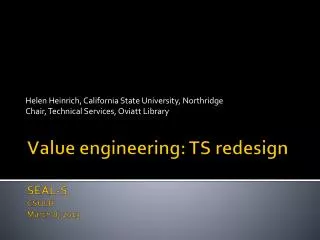 V alue engineering: TS redesign SEAL-S CSULB March 8, 2013