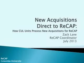 New Acquisitions Direct to ReCAP: How CUL Units Process New Acquisitions for ReCAP