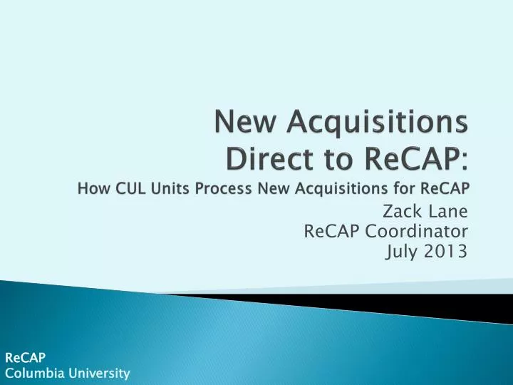 new acquisitions direct to recap how cul units process new acquisitions for recap