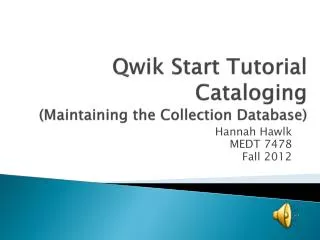 Qwik Start Tutorial Cataloging (Maintaining the Collection Database)