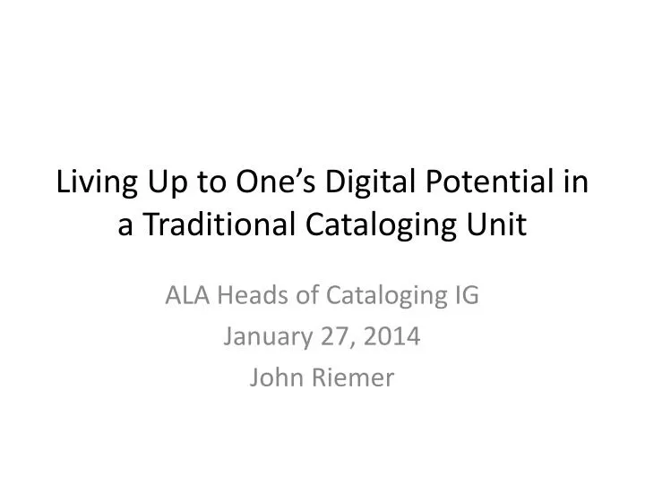 living up to one s digital potential in a traditional cataloging unit