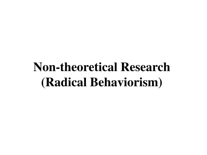 non theoretical research radical behaviorism