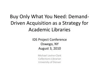 Buy Only What You Need: Demand-Driven Acquisition as a Strategy for Academic Libraries