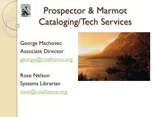 Prospector &amp; Marmot Cataloging/Tech Services