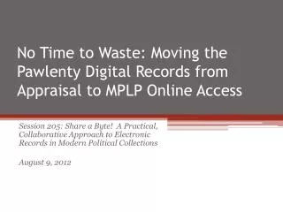 No Time to Waste: Moving the Pawlenty Digital Records from Appraisal to MPLP Online Access