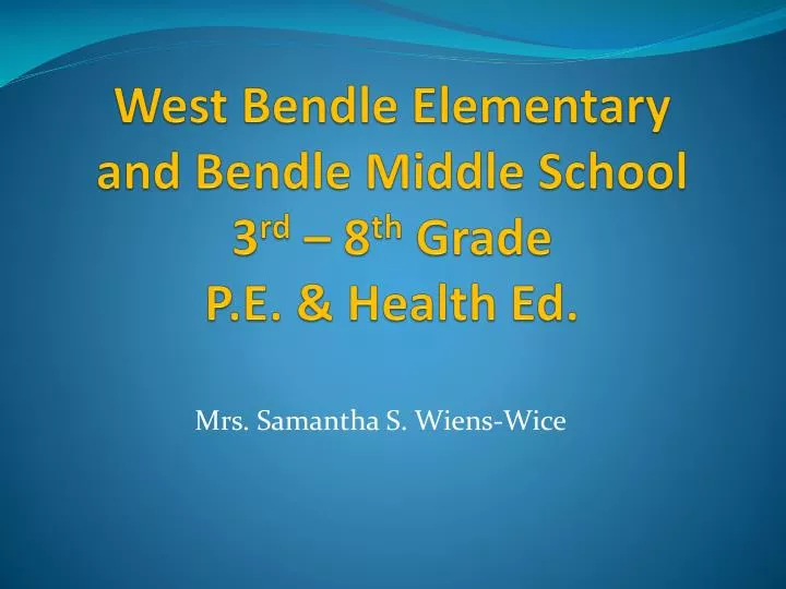 west bendle elementary and bendle middle school 3 rd 8 th grade p e health ed