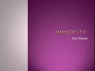 Immodesty: