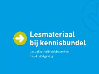 lespakket vrijheidsbeperking les 4 wetgeving