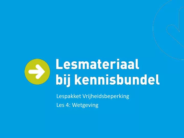 lespakket vrijheidsbeperking les 4 wetgeving