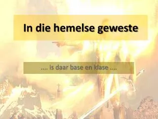 in die hemelse geweste