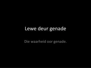 lewe deur genade