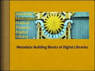 Metadata : Building Blocks of Digital Libraries