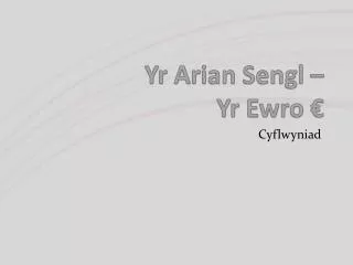 Yr Arian Sengl – Yr Ewro €