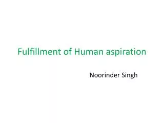Fulfillment of Human aspiration