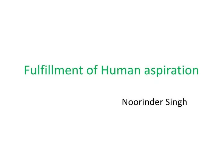fulfillment of human aspiration