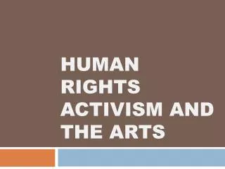 Human Rights Activism and The Arts