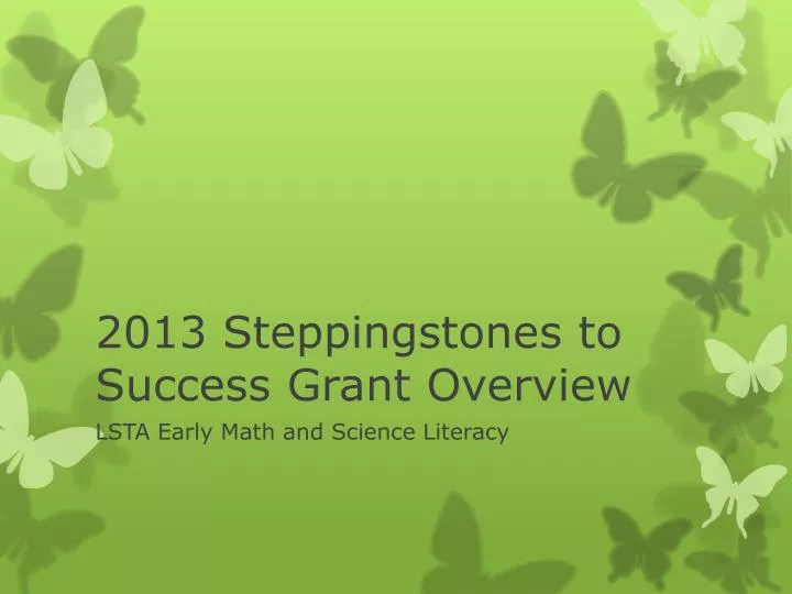 2013 steppingstones to success grant overview