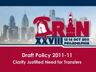 Draft Policy 2011-11 Clarify Justified Need for Transfers