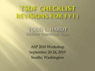 TSDF Checklist Revisions for FY11 Todd L. Hardt DOECAP Operations Team