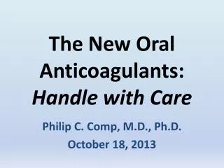 The New Oral Anticoagulants: Handle with Care