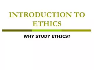 INTRODUCTION TO ETHICS
