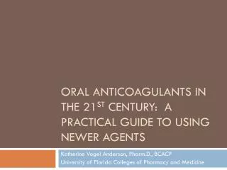 Oral anticoagulants in the 21 st century: A practical guide to using newer Agents