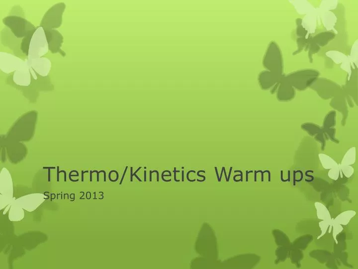 thermo kinetics warm ups