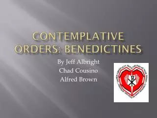 Contemplative Orders: Benedictines