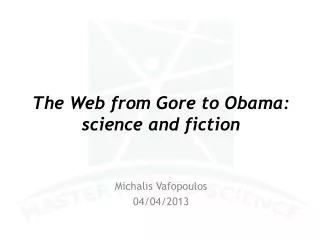 The Web from Gore to Obama: science and fiction